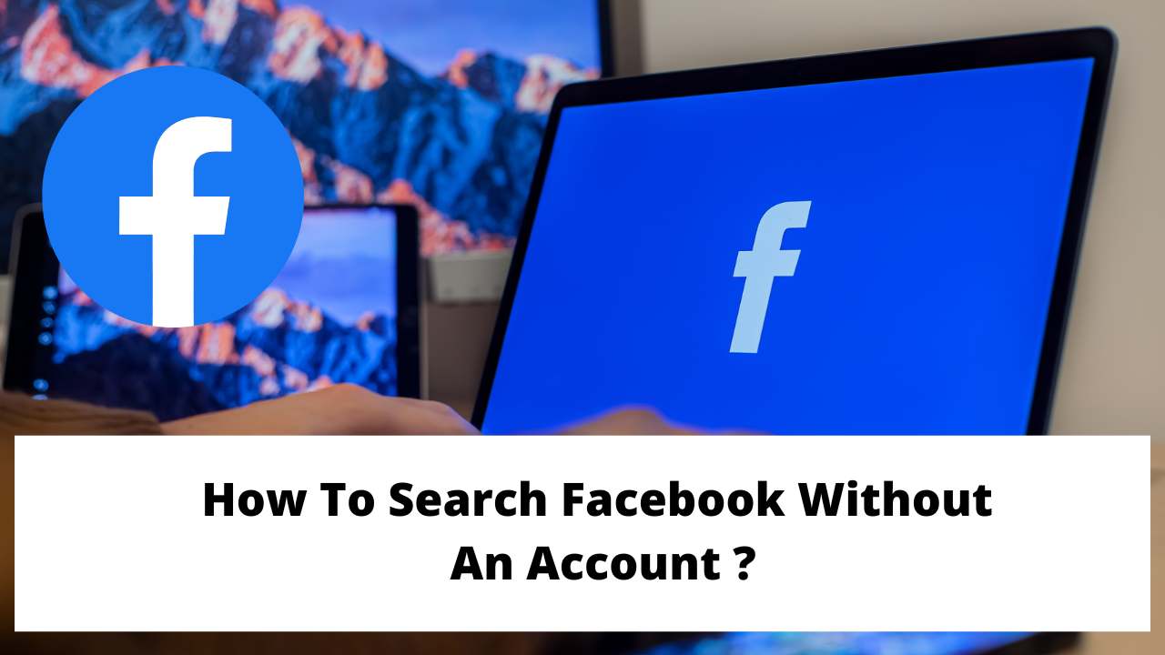 Business News! How To Search Facebook Without An Account ?